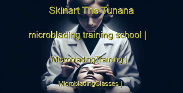 Skinart The Tunana microblading training school | MicrobladingTraining | MicrobladingClasses | SkinartTraining-Venezuela